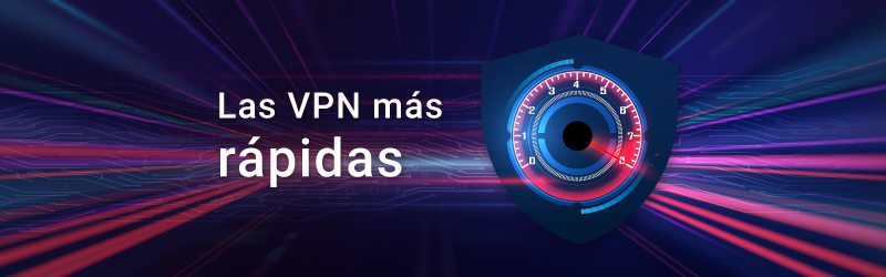 Las VPN más rápidas