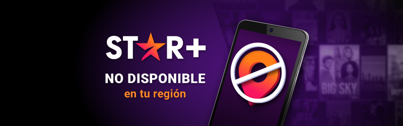 Star+ no disponible en tu región