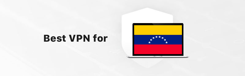 Best VPN for Venezuela