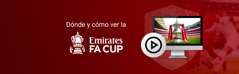 Dónde y cómo ver la Emirates FA Cup en 2023