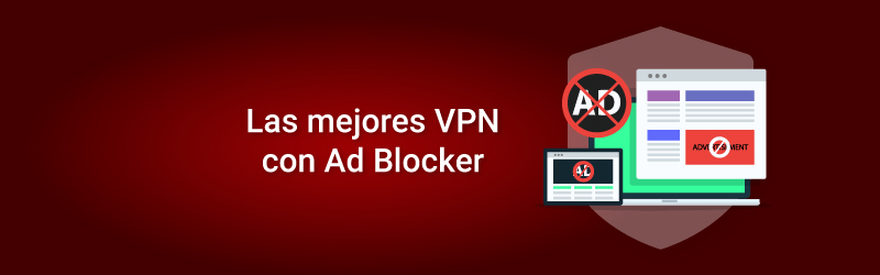 Las mejores VPN con Ad Blocker en 2023