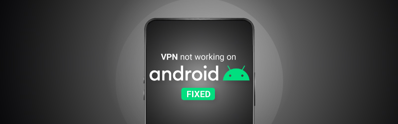 VPN not working on Android featured image