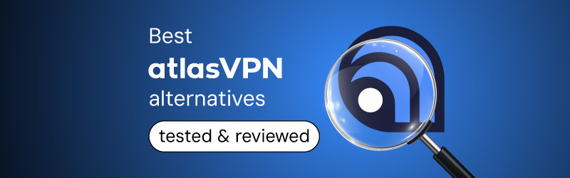 Best Atlas VPN alternatives