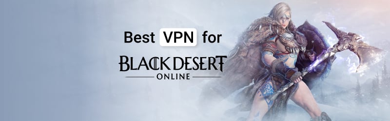 Best VPN for Black Desert