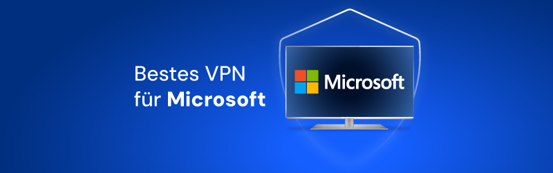 Bestes VPN für Microsoft