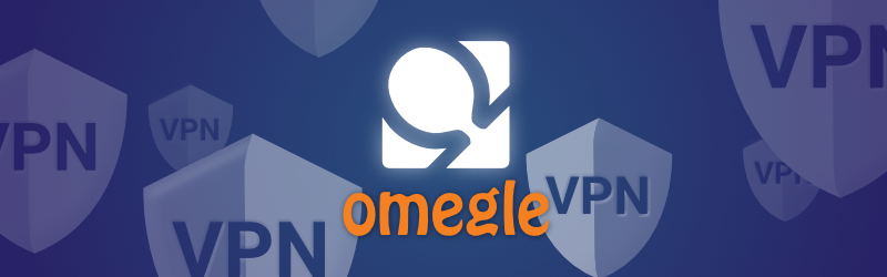 Meilleurs VPN pour Omegle