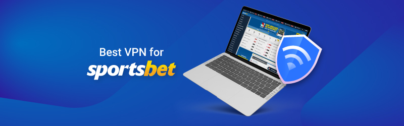 Best VPN for Sportsbet