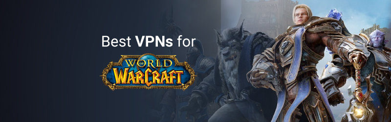 Best VPNs for War of Warcraft