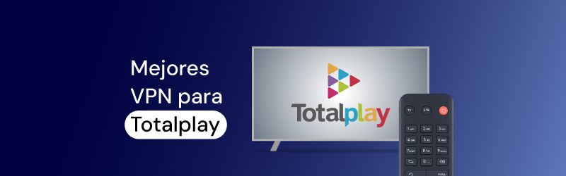las mejores vpn para totalplay