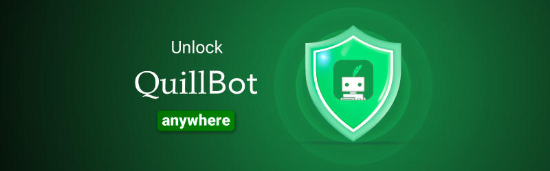 Best VPN for QuillBot, unblock QuillBot AI anywhere