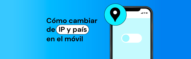 Cómo cambiar la IP del móvil en [current_year]