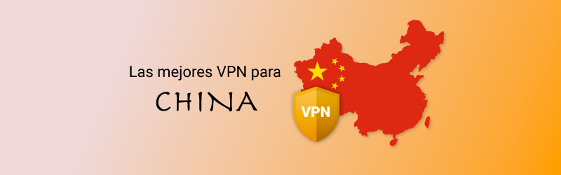 Las mejores VPN para China