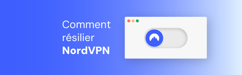 Comment résilier nordvpn