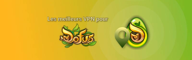 Les meilleurs VPN pour Dofus