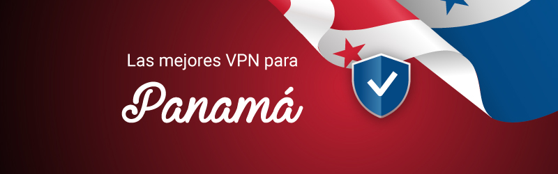 Las mejores VPN para Panamá