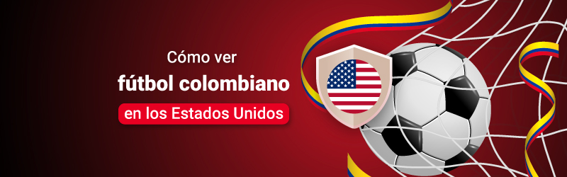 Cómo ver fútbol colombiano en los Estados Unidos