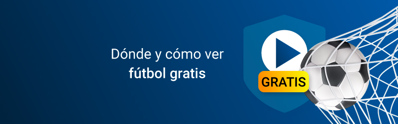 Dónde y cómo ver fútbol gratis en 2023