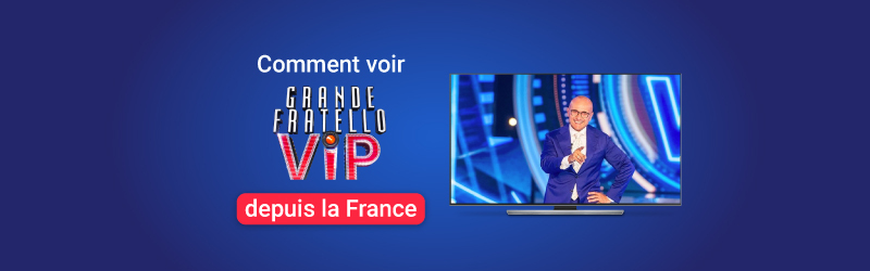 Comment voir Grande Fratello VIP en France