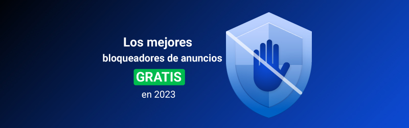 Los mejores bloqueadores de anuncios gratuitos en 2023