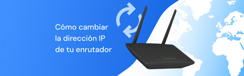 cómo cambiar la dirección ip del router