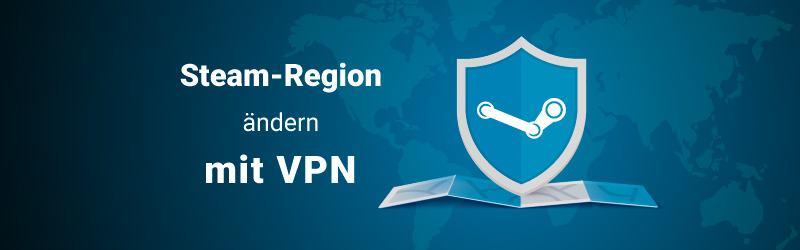 Steam-Region ändern mit VPN