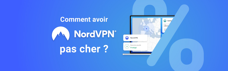 Comment avoir NordVPN moins cher