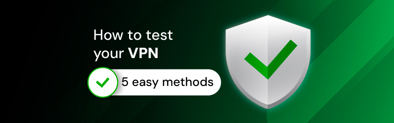 VPN test: check if your VPN is working