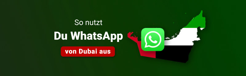 So nutzt Du WhatsApp von Dubai aus
