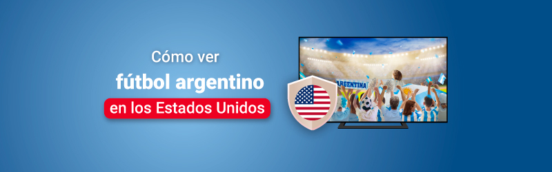 Cómo ver fútbol argentino en Estados Unidos en 2023
