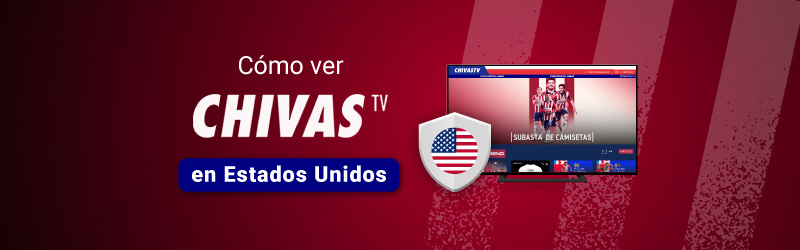 Como ver Chivas TV en Estados Unidos