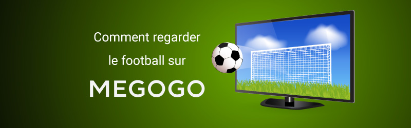 Comment regarder le foot sur Megogo