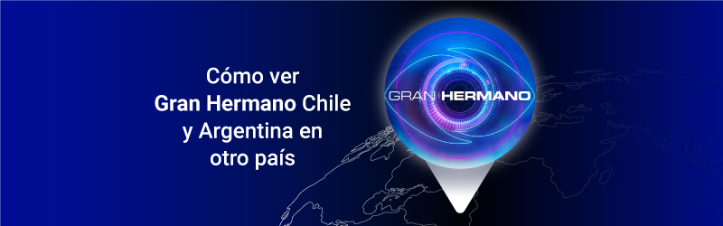How to watch Gran Hermano CHI-ARG in another country