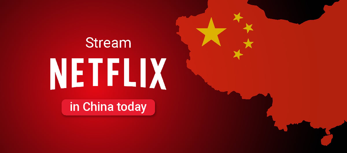 Watch Netflix in China with VPN