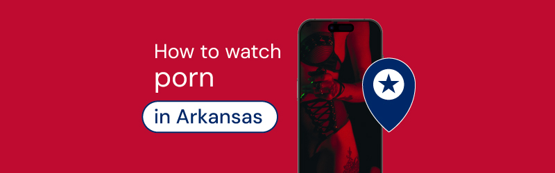 How to watch porn in Arkansas