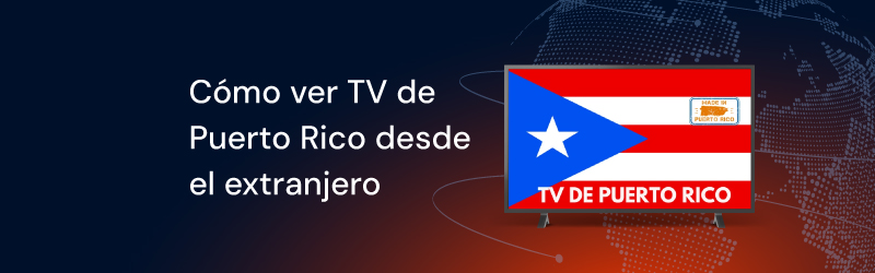 how to watch puerto rico tv from abroad