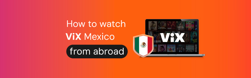 How to watch ViX Mexico in USA