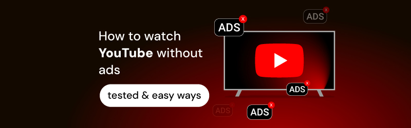 How to watch YouTube without ads