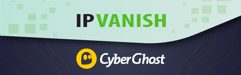IPVanish vs CyberGhost