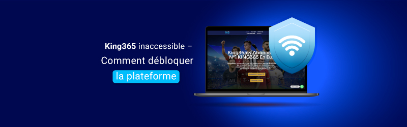 Comment débloquer King365