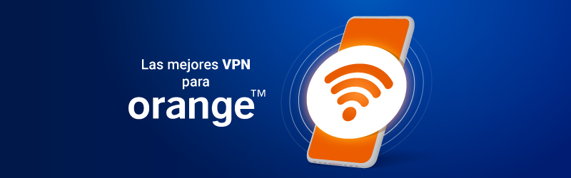 Las mejores VPN para Orange en 2023