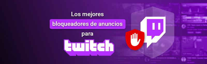 Los mejores bloqueadores de anuncios para Twitch en 2023