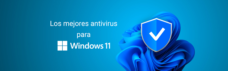 Los mejores antivirus para Windows 11