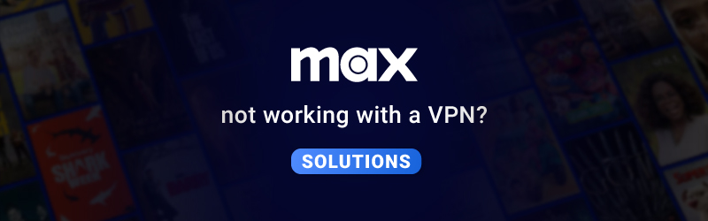 Max not working with VPN