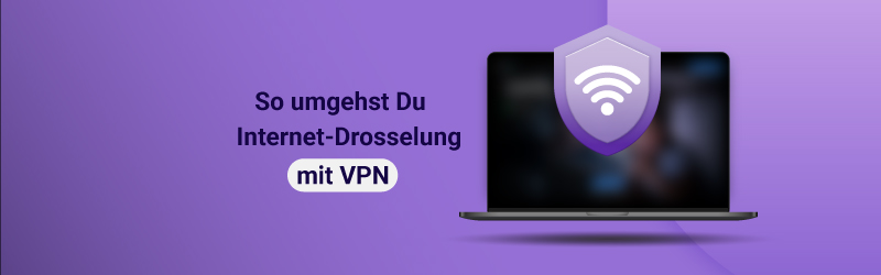 So umgehst Du Internet-Drosselung mit VPN