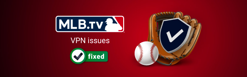 MLB TV VPN not working
