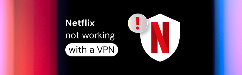 Netflix VPN not working