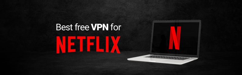 Best free VPNs for Netflix