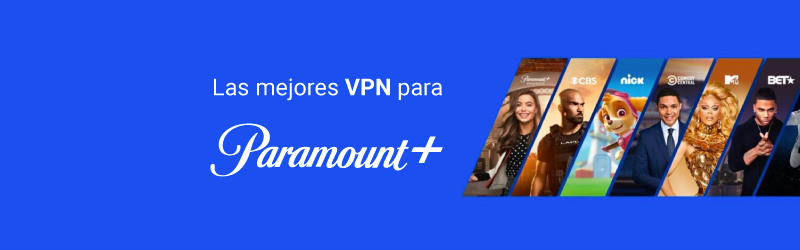 Las mejores VPN para Paramount+ en 2023