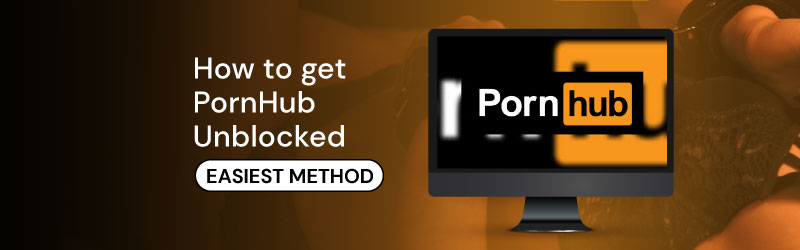 Best VPNs to unblock PornHub