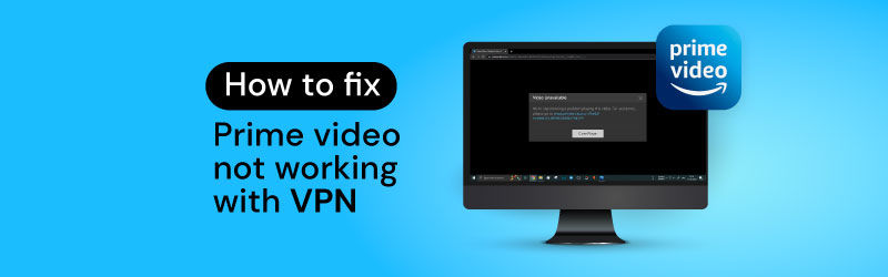 Amazon Prime Video not working with a VPN